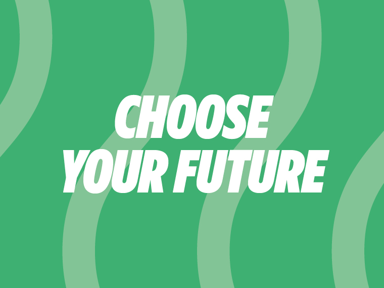 Choose your future